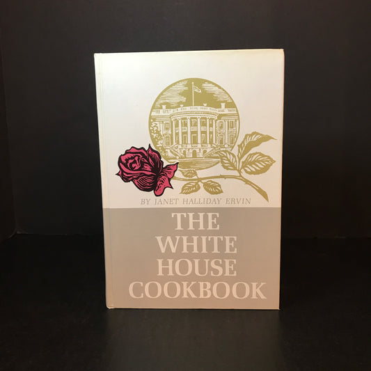 The White House Cookbook - Janet Halliday Ervin - 1964