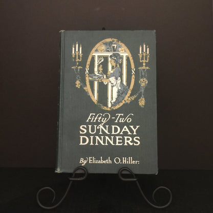 Fifty-Two Sunday Dinners - Elizabeth O. Hiller - 1915