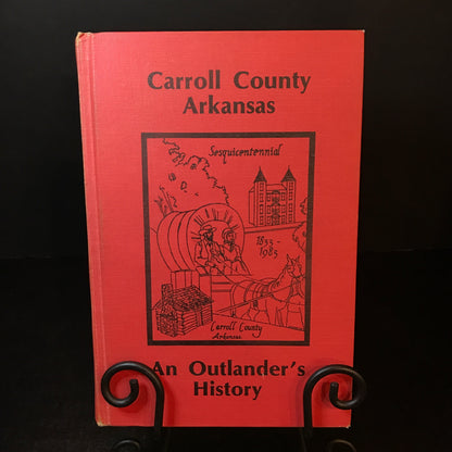 An Outlander's History of Carroll County Arkansas - Jim Lair - 1983