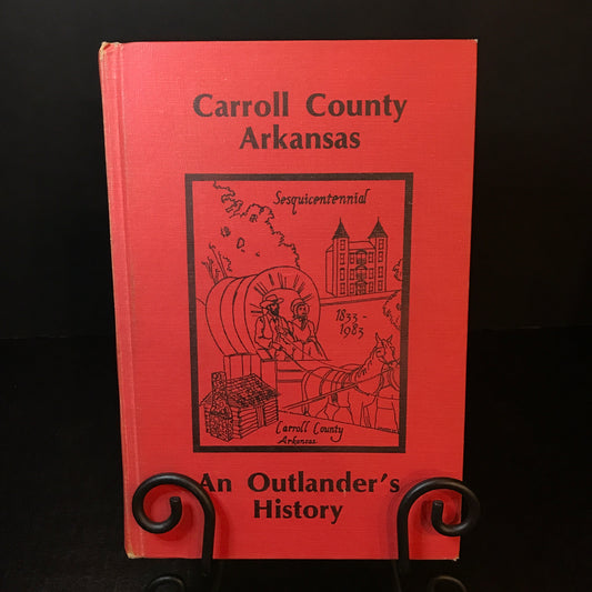 An Outlander's History of Carroll County Arkansas - Jim Lair - 1983