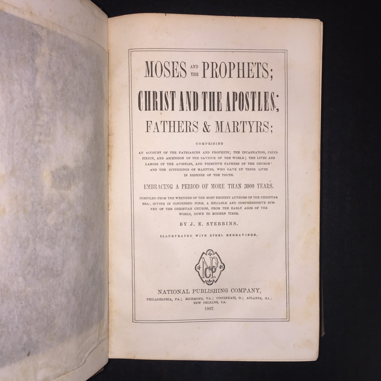 Moses and the Prophets; Christ and the Apostles; Fathers & Martyrs - J. E. Stebbins - 1867