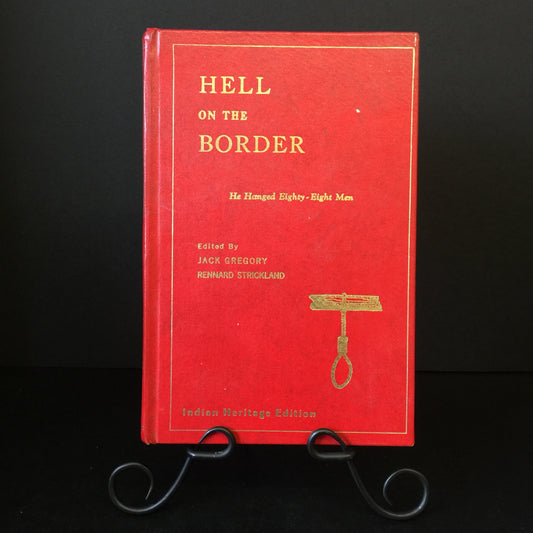 Hell on the Border: He Hanged Eighty-Eight Men - Jack Gregory and Rennard Strickland - Limited Edition Copy #197 - Signed - 1997