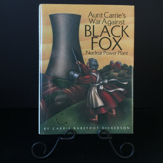 Aunt Carrie's War Against Black Fox Nuclear Power Plant - Carrie Barefoot Dickerson - Signed - 1995