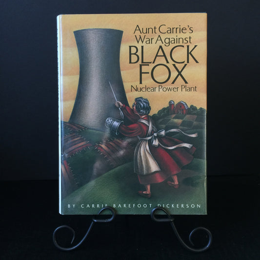 Aunt Carrie's War Against Black Fox Nuclear Power Plant - Carrie Barefoot Dickerson - Signed - 1995