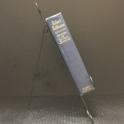 Richard Halliburton: His Story of His Life's Adventure - The Bobbs-Merrill Company - First Edition - 1940