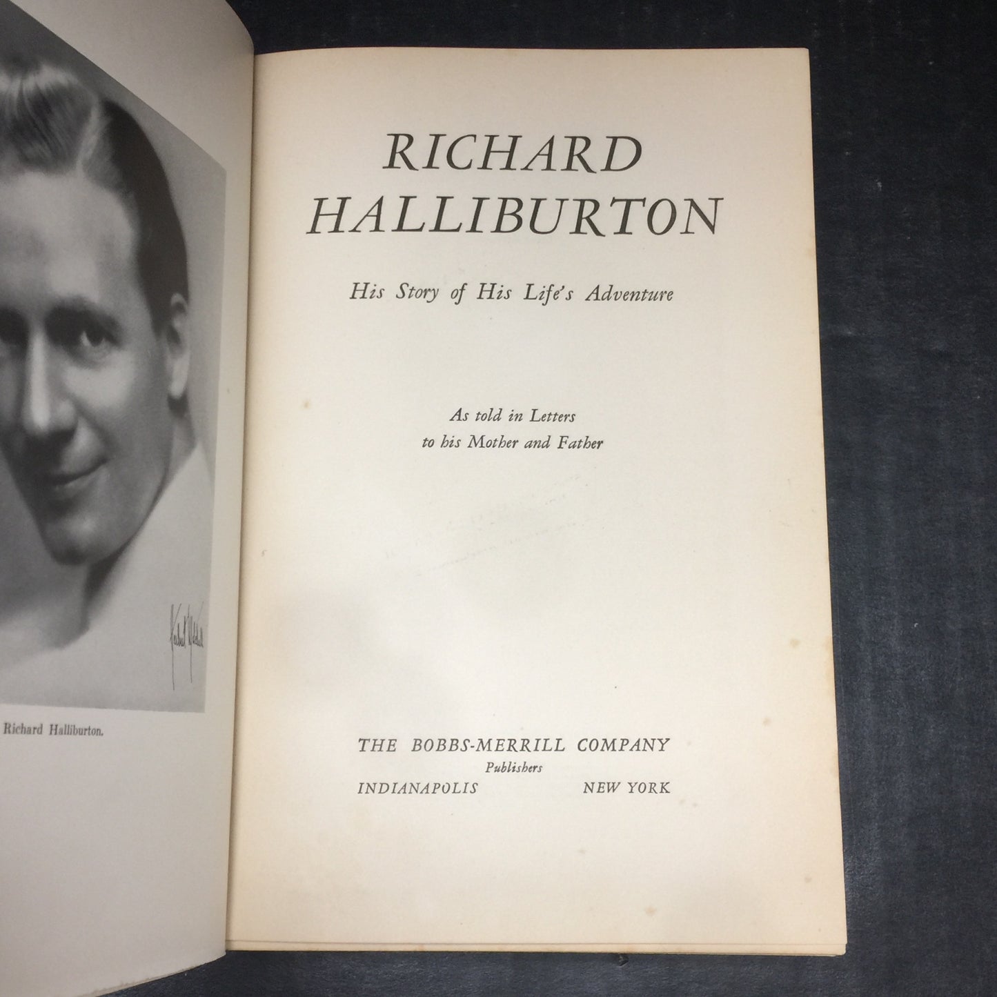 Richard Halliburton: His Story of His Life's Adventure - The Bobbs-Merrill Company - First Edition - 1940