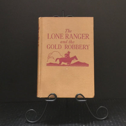 The Lone Ranger and the Gold Robbery - Fran Striker - 1939