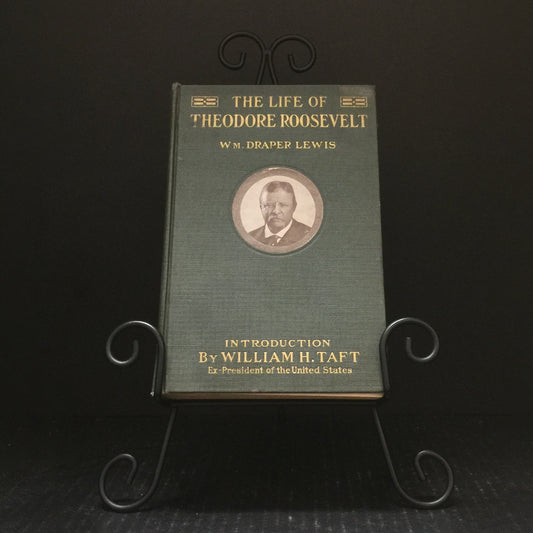 The Life of Theodore Roosevelt - WM. Draper Lewis - 1919