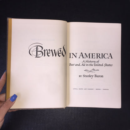 Brewed In America - Stanley Baron - 1st Edition - 1962