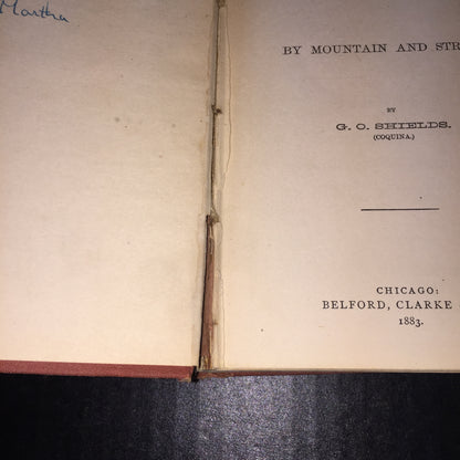 Rustlings in the Rockies: Hunting and Fishing by Mountain and Stream - G. O. Shields - 1st Edition - 1883