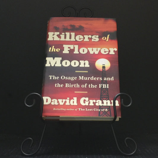 Killers of the Flower Moon - David Grann - Signed by Author - First Edition - 2017