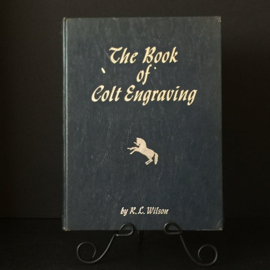 The Book of Colt Engraving - R. L. Wilson - Signed - 1974