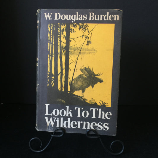 Look to the Wilderness - W. Douglas Burden - 1st American Edition - 1966