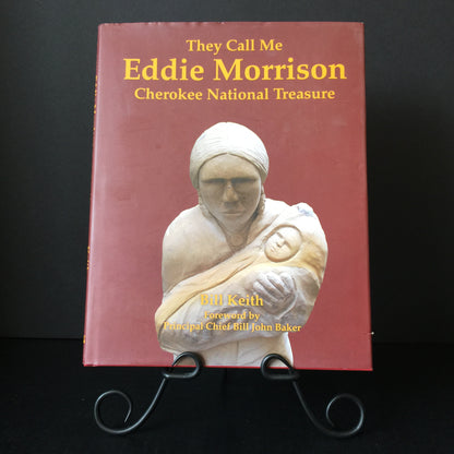 They Call Me Eddie Morrison: Cherokee National Treasure - Bill Keith - Signed - 2016