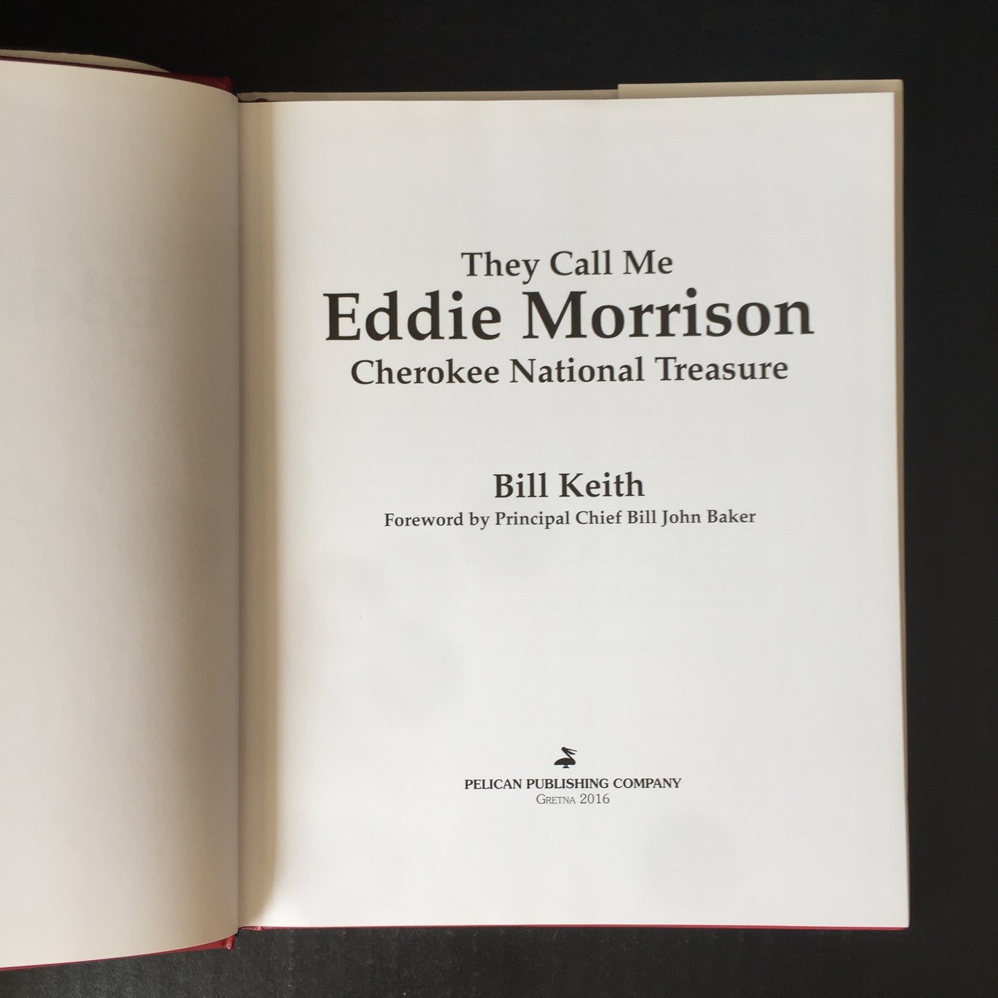 They Call Me Eddie Morrison: Cherokee National Treasure - Bill Keith - Signed - 2016