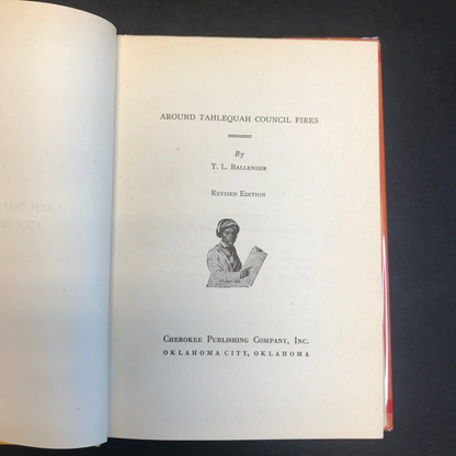 Around Tahlequah Council Fires - T.L. Ballenger - Inscribed - ( Signed )