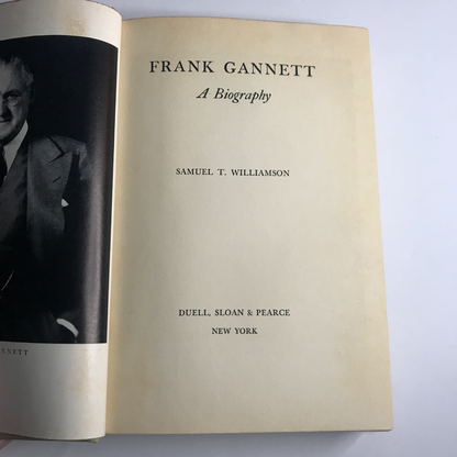 Frank Gannett: A Biography - S. T. Williamson - 1st Edition - 1940