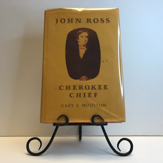 John Ross: Cherokee Chief - Gary E. Moulton - 1st Edition - 1978