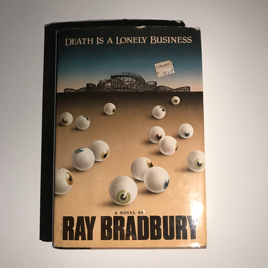 Death is a Lonely Business - Ray Bradbury - ( Signed ) - 3rd Printing - 1985