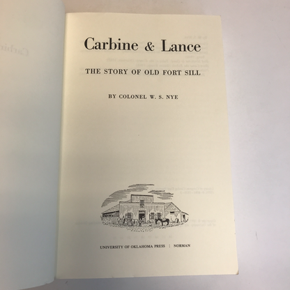 The Story of Old Fort Still Carbine & Lance - Colonel W.S. Nye - 1969 - Oklahoma