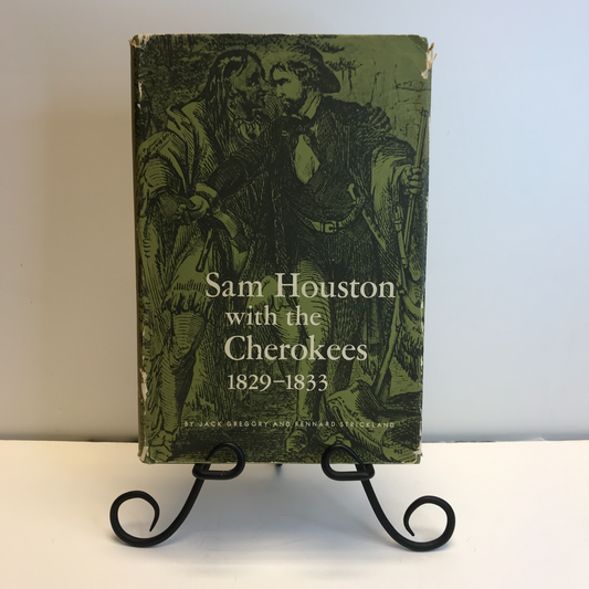 Sam Houston with the Cherokees 1829-1833 - Jack Gregory and Rennard Strickland - Signed by both authors - 1967