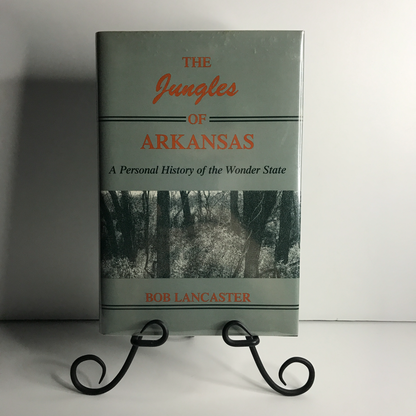 The Jungles of Arkansas - Bob Lancaster - 1st Edition - 1989