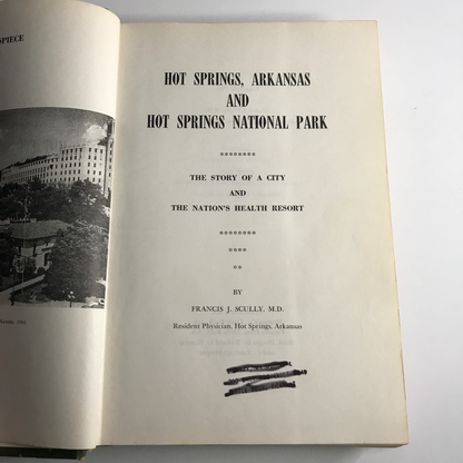 Hot Springs, Arkansas and Hot Springs National Park - Francis J. Scully, M.D. - Signed - 1966