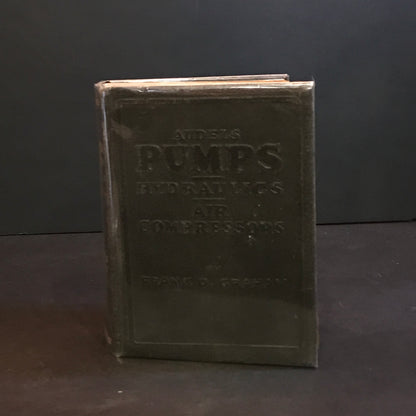 Audels Pumps, Hydraulics, Air Compressors - Frank D. Graham - 1943