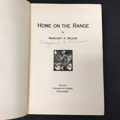 Home on the Range - Margaret A. Nelson - Signed - 1st American Edition - 1947