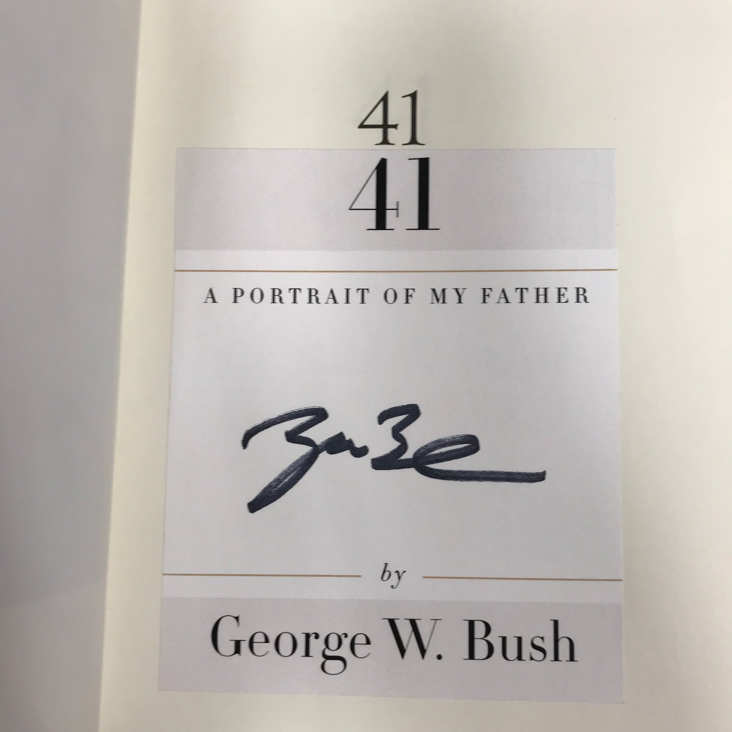 41 A Portrait of My Father - George W. Bush - Signed - 1st Edition - 2014