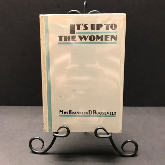 It's Up To the Woman - Eleanor Roosevelt - 1st Edition - 1933