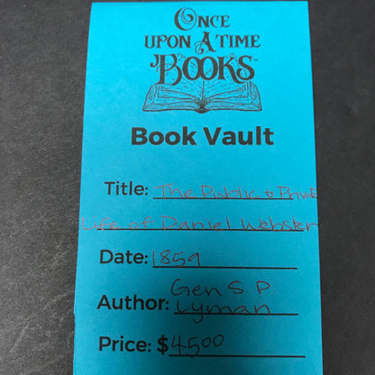 The Public and Private Life of Daniel Webster - Gen. S. P. Lyman - 1859