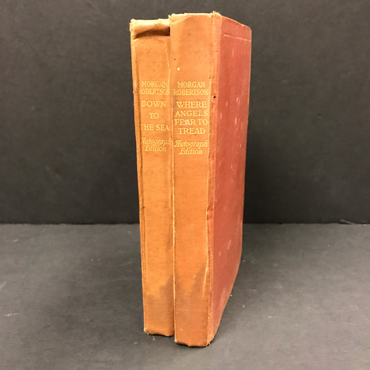 Where Angels Fear to Tread and Down to the Sea - Morgan Robertson - Signed - 1899