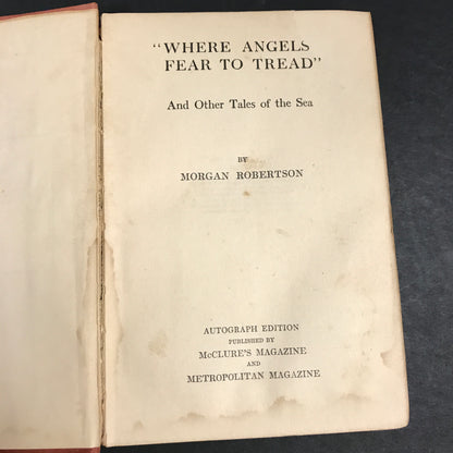 Where Angels Fear to Tread and Down to the Sea - Morgan Robertson - Signed - 1899