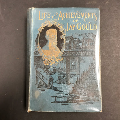 Life and Achievements of Jay Gould - Henry Davenport Northrop - 1892