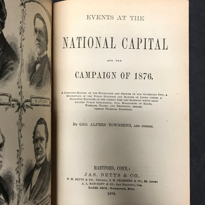 Events at the National Capital and the Campaign of 1876 - Geo. Alfred Townsend - 1876