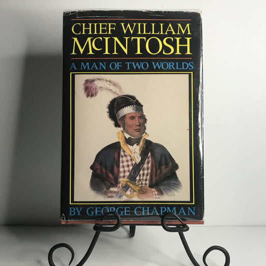 Chief William McIntosh: A Man of the Two Worlds - George Chapman - Signed- 1988