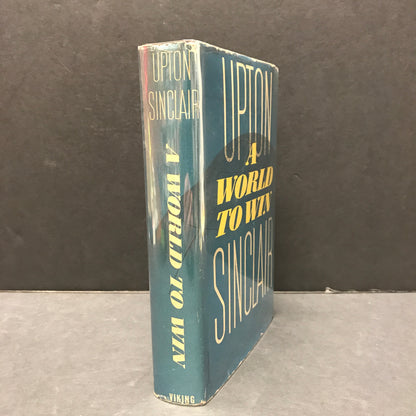 A World To Win - Upton Sinclair - Book Club Edition - 1946