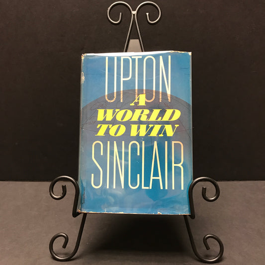 A World To Win - Upton Sinclair - Book Club Edition - 1946