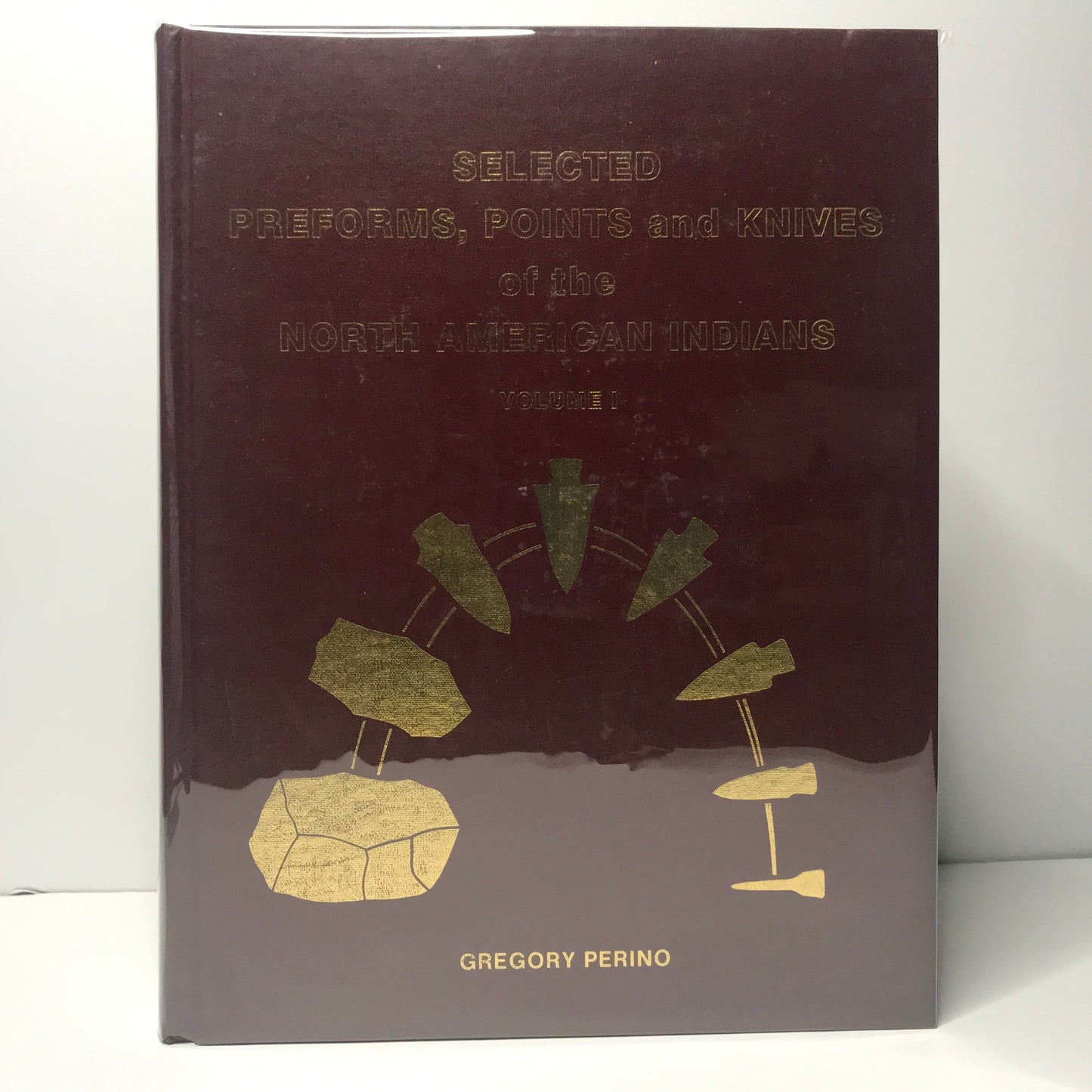 Selected Preforms, Points, and Knives of the North American Indians Vol. 1 - 1985 - Gregory Perino