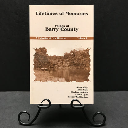 Lifetime of Memories: Barry County - Collection of Oral Histories - Vol. 1 of 5 - Missouri - 2007