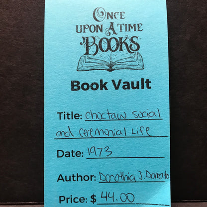 Choctaw Social and Ceremonial Life - Dorothia J. Damato - 1973