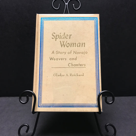 Spider Woman: Navajo Weavers and Chanters - Galdys A. Reichard - 1971