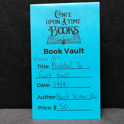 Baseball: The Early Years - Harold Seymour, Ph.D. - Easton Press - 1998