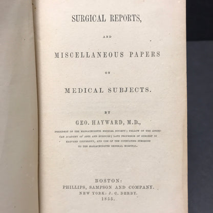 Surgical Reports and Miscellaneous Papers on Medical Subjects - Geo. Hayward M.D. - 1855