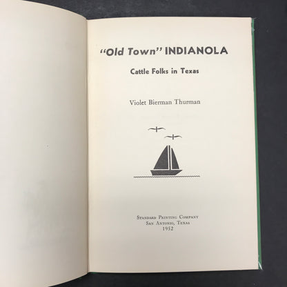 "Old Town" Indianola: Cattle Folks in Texas - Violet Bierman Thurman - 1st Edition - Signed - 1952