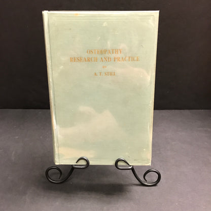 Osteopathy Research and Practice - A. T. Still - 1st Edition - Scarce - 1910