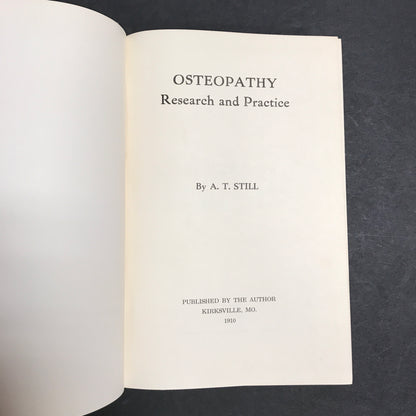 Osteopathy Research and Practice - A. T. Still - 1st Edition - Scarce - 1910