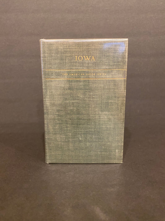 Iowa: The American Guide to the Hawkeye State - 1st Edition - Fold Out Map - Illustrated - 1938