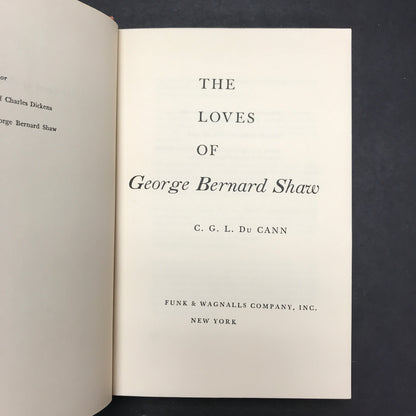 The Loves of George Bernard Shaw - C. G. L. Du Cann - 1st American Edition - 1963